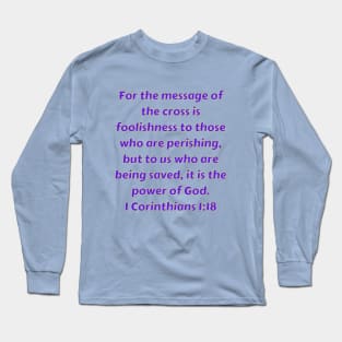 Bible Verse 1 Corinthians 1:18 Long Sleeve T-Shirt